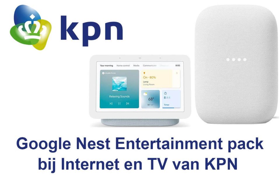 Ontvang nu Google Nest Entertainment pack bij Internet en TV van KPN